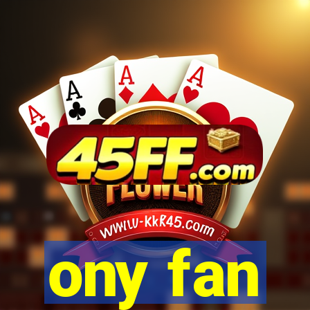 ony fan